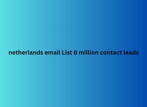 netherlands email List 6 million contact leads