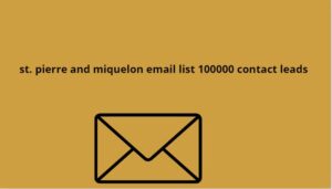 st. pierre and miquelon email list 100000 contact leads